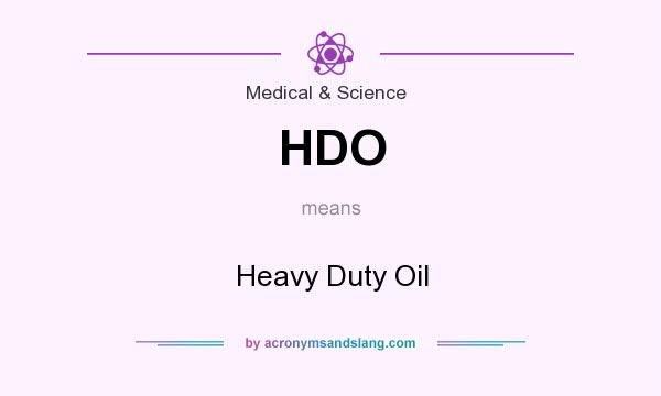 What does HDO mean? It stands for Heavy Duty Oil