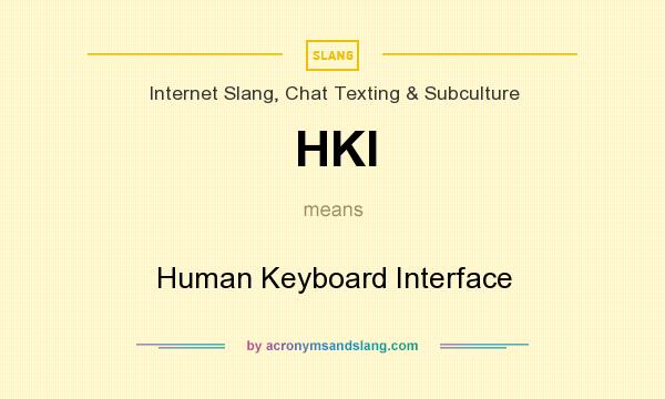 What does HKI mean? It stands for Human Keyboard Interface
