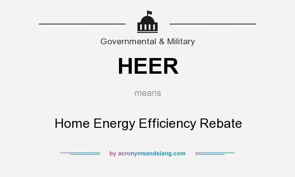 What does HEER mean? It stands for Home Energy Efficiency Rebate