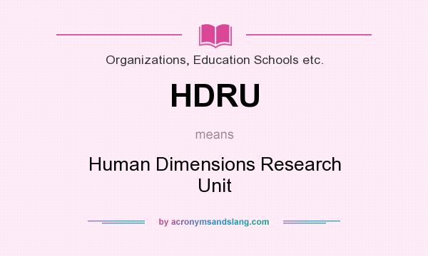 What does HDRU mean? It stands for Human Dimensions Research Unit