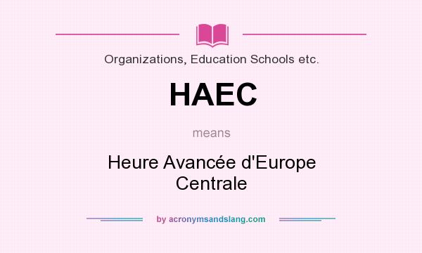 What does HAEC mean? It stands for Heure Avancée d`Europe Centrale