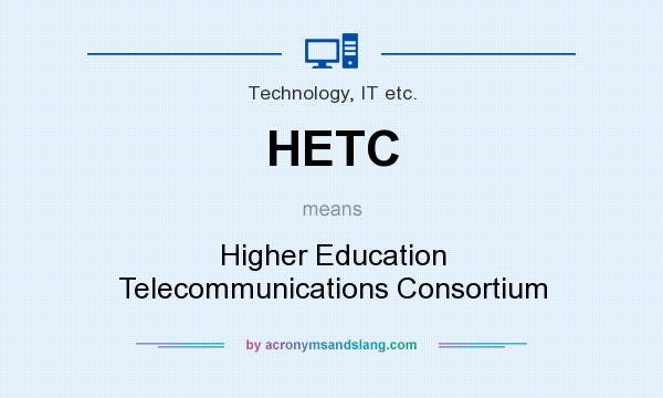 What does HETC mean? It stands for Higher Education Telecommunications Consortium