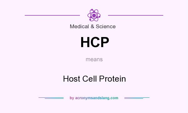 What does HCP mean? It stands for Host Cell Protein