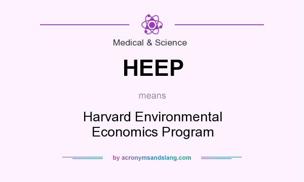 What does HEEP mean? It stands for Harvard Environmental Economics Program