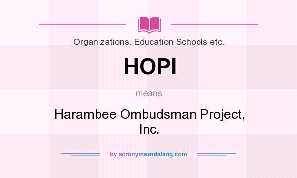 What does HOPI mean? It stands for Harambee Ombudsman Project, Inc.