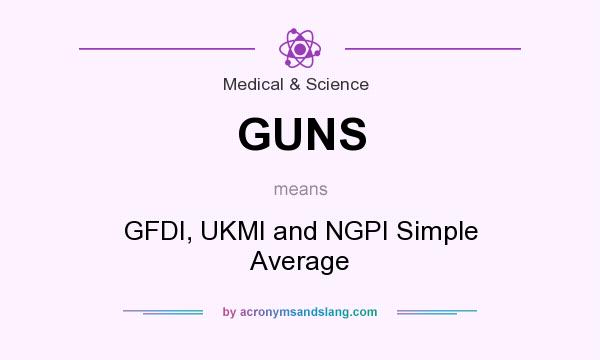 What does GUNS mean? It stands for GFDI, UKMI and NGPI Simple Average