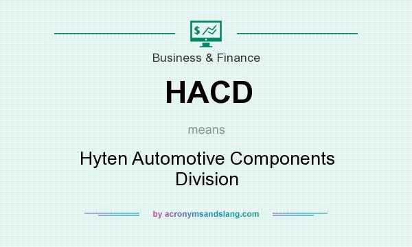 What does HACD mean? It stands for Hyten Automotive Components Division