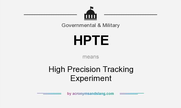 What does HPTE mean? It stands for High Precision Tracking Experiment