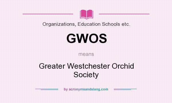 What does GWOS mean? It stands for Greater Westchester Orchid Society