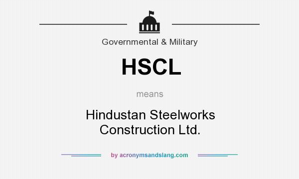 What does HSCL mean? It stands for Hindustan Steelworks Construction Ltd.