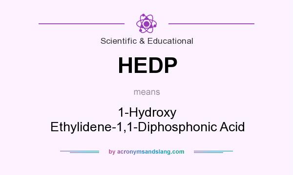 What does HEDP mean? It stands for 1-Hydroxy Ethylidene-1,1-Diphosphonic Acid