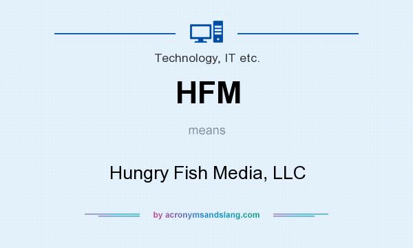 What does HFM mean? It stands for Hungry Fish Media, LLC