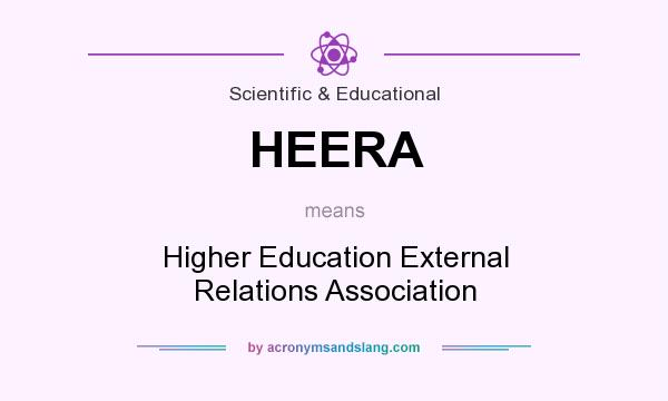 What does HEERA mean? It stands for Higher Education External Relations Association
