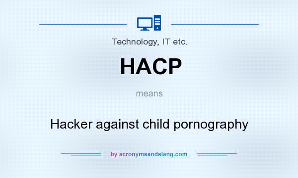 What does HACP mean? It stands for Hacker against child pornography