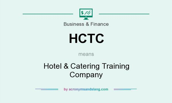What does HCTC mean? It stands for Hotel & Catering Training Company