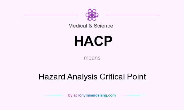 What does HACP mean? It stands for Hazard Analysis Critical Point