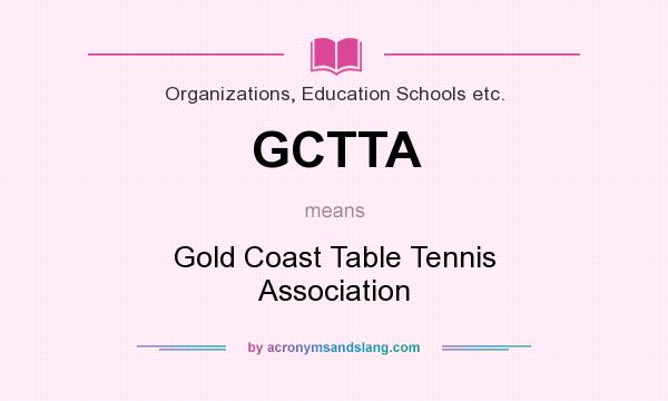 What does GCTTA mean? It stands for Gold Coast Table Tennis Association