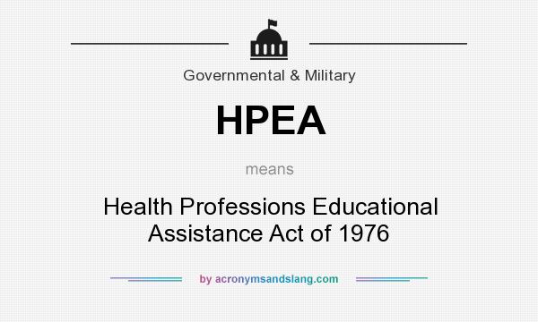 What does HPEA mean? It stands for Health Professions Educational Assistance Act of 1976