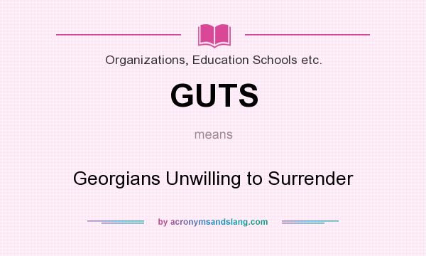 What does GUTS mean? It stands for Georgians Unwilling to Surrender