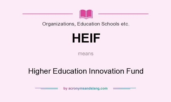 What does HEIF mean? It stands for Higher Education Innovation Fund