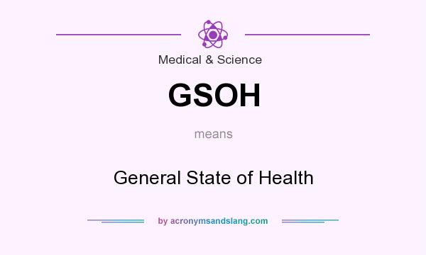 What does GSOH mean? It stands for General State of Health