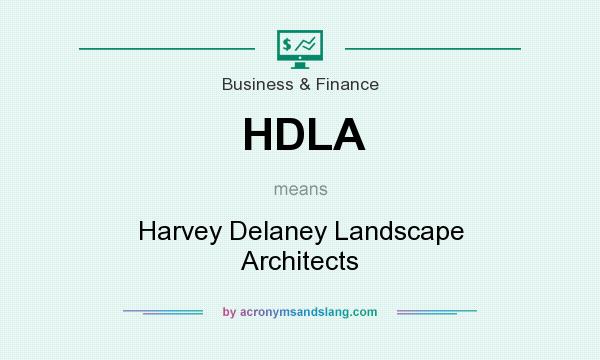What does HDLA mean? It stands for Harvey Delaney Landscape Architects