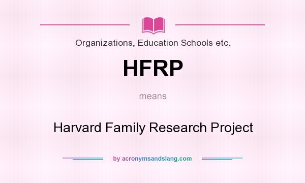 What does HFRP mean? It stands for Harvard Family Research Project
