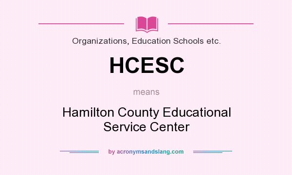 What does HCESC mean? It stands for Hamilton County Educational Service Center