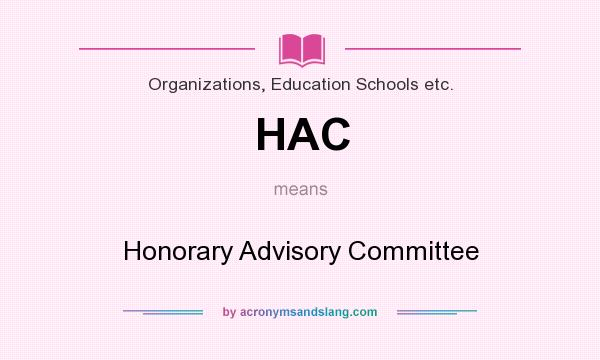 What does HAC mean? It stands for Honorary Advisory Committee