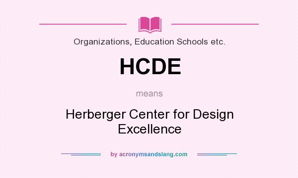 What does HCDE mean? It stands for Herberger Center for Design Excellence