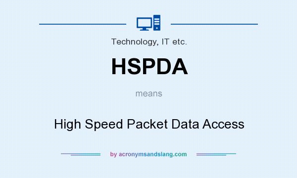 What does HSPDA mean? It stands for High Speed Packet Data Access
