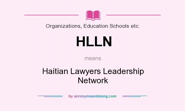 What does HLLN mean? It stands for Haitian Lawyers Leadership Network