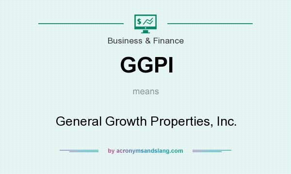What does GGPI mean? It stands for General Growth Properties, Inc.