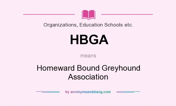 What does HBGA mean? It stands for Homeward Bound Greyhound Association