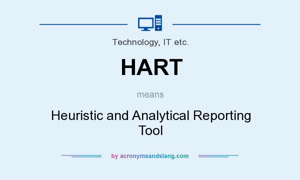 What does HART mean? It stands for Heuristic and Analytical Reporting Tool
