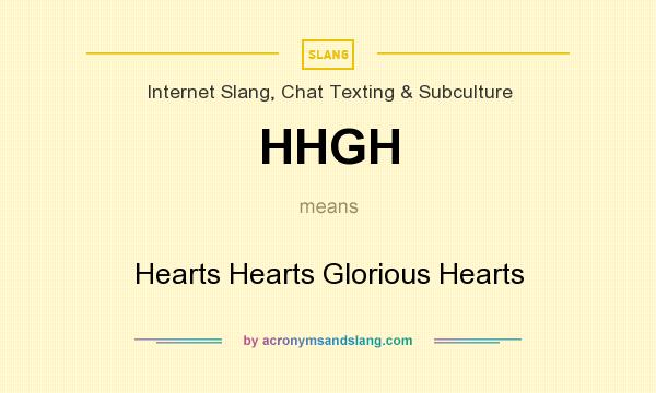 What does HHGH mean? It stands for Hearts Hearts Glorious Hearts