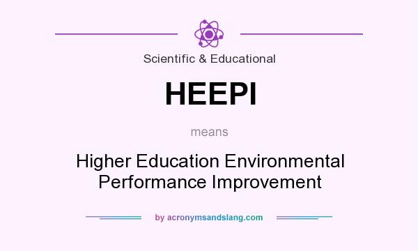 What does HEEPI mean? It stands for Higher Education Environmental Performance Improvement