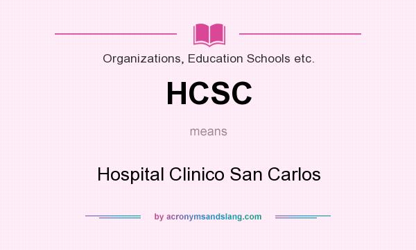 What does HCSC mean? It stands for Hospital Clinico San Carlos