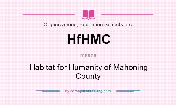 What does HfHMC mean? It stands for Habitat for Humanity of Mahoning County