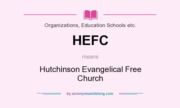 What does HEFC mean? It stands for Hutchinson Evangelical Free Church