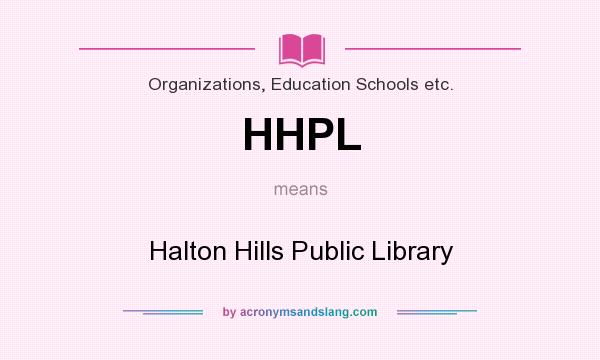 What does HHPL mean? It stands for Halton Hills Public Library