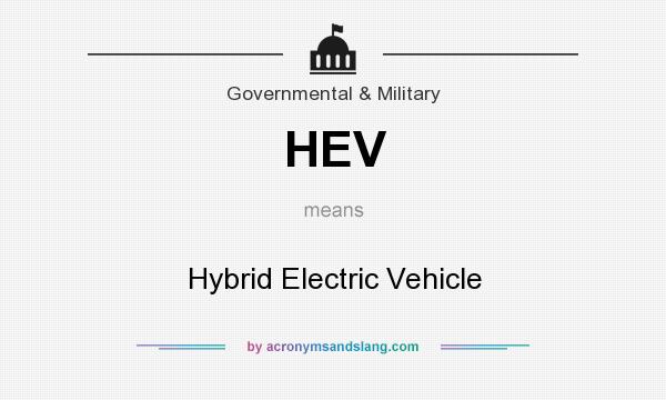 What does HEV mean? It stands for Hybrid Electric Vehicle