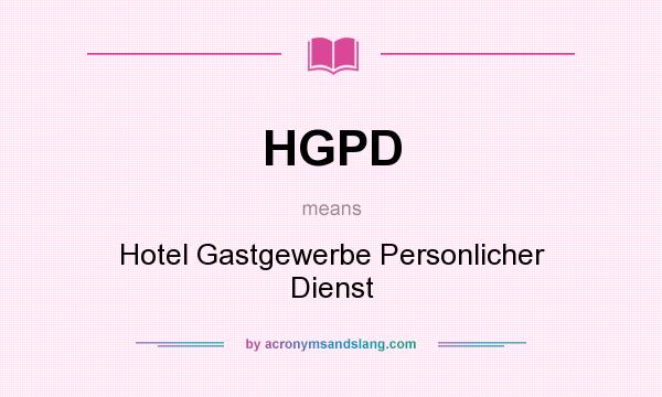 What does HGPD mean? It stands for Hotel Gastgewerbe Personlicher Dienst