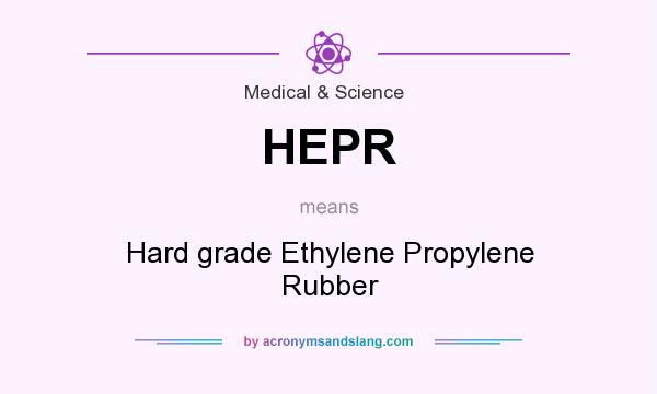 What does HEPR mean? It stands for Hard grade Ethylene Propylene Rubber
