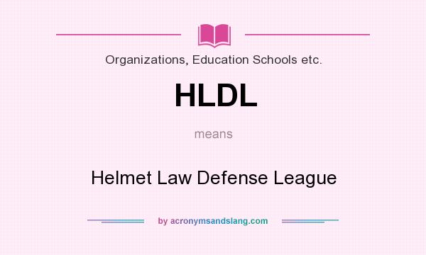 What does HLDL mean? It stands for Helmet Law Defense League