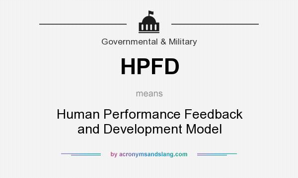 What does HPFD mean? It stands for Human Performance Feedback and Development Model