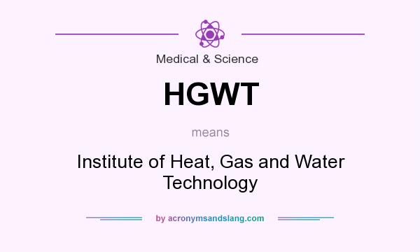 What does HGWT mean? It stands for Institute of Heat, Gas and Water Technology