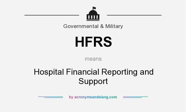 What does HFRS mean? It stands for Hospital Financial Reporting and Support