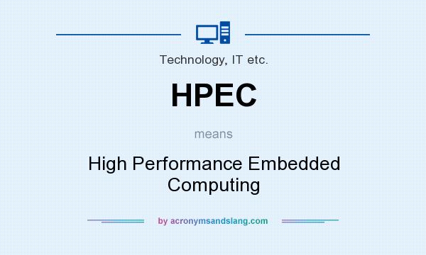 What does HPEC mean? It stands for High Performance Embedded Computing