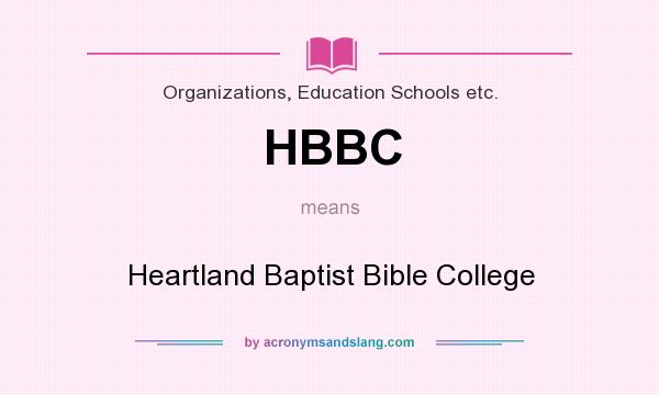 What does HBBC mean? It stands for Heartland Baptist Bible College